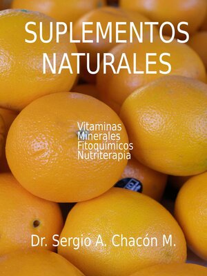 cover image of Suplementos Naturales. Vitaminas, Mierales, Fitoquímicos, Nutriterapia